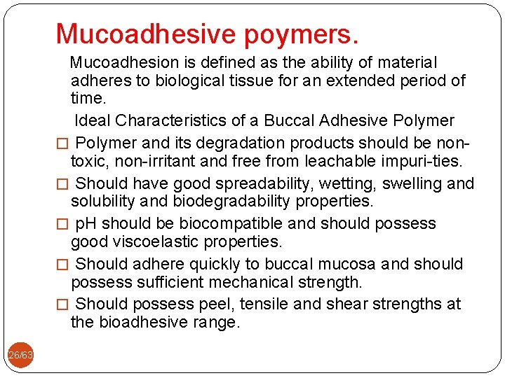 Mucoadhesive poymers. Mucoadhesion is defined as the ability of material adheres to biological tissue