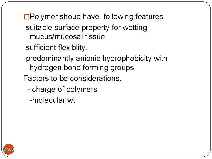 �Polymer shoud have following features. -suitable surface property for wetting mucus/mucosal tissue. -sufficient flexiblity.