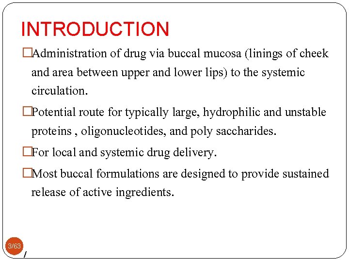 INTRODUCTION �Administration of drug via buccal mucosa (linings of cheek and area between upper