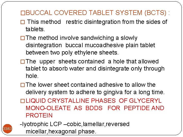 �BUCCAL COVERED TABLET SYSTEM (BCTS) : � This method restric disintegration from the sides