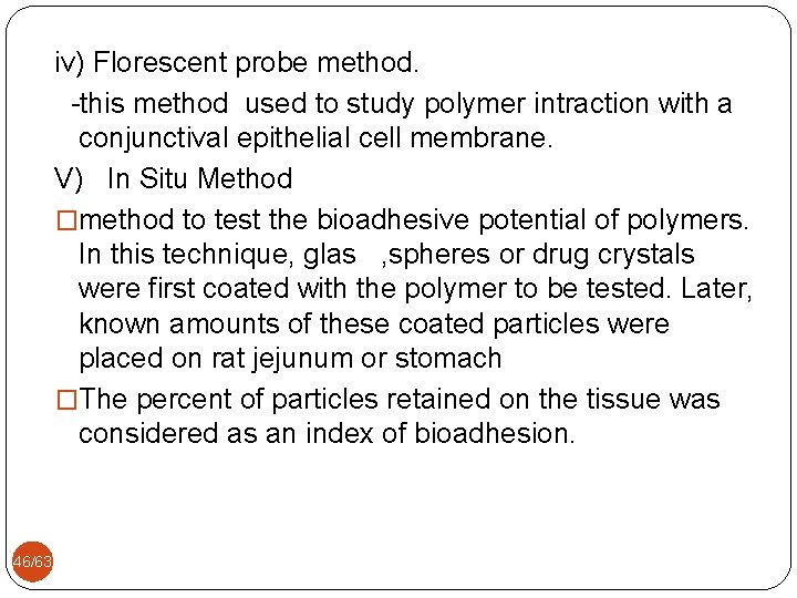 iv) Florescent probe method. -this method used to study polymer intraction with a conjunctival