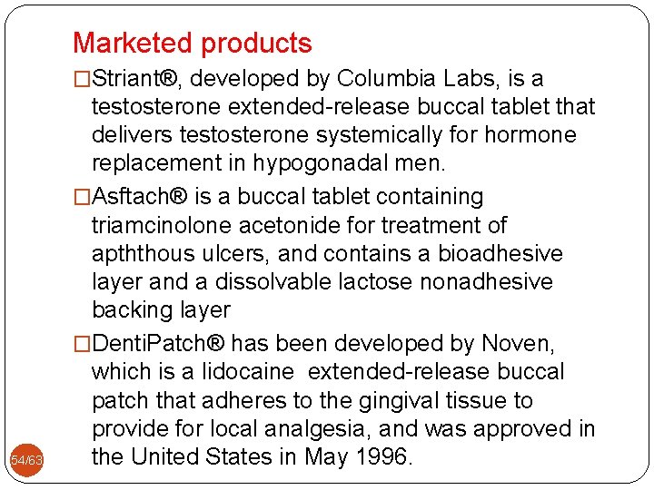 Marketed products �Striant®, developed by Columbia Labs, is a 54/63 testosterone extended-release buccal tablet