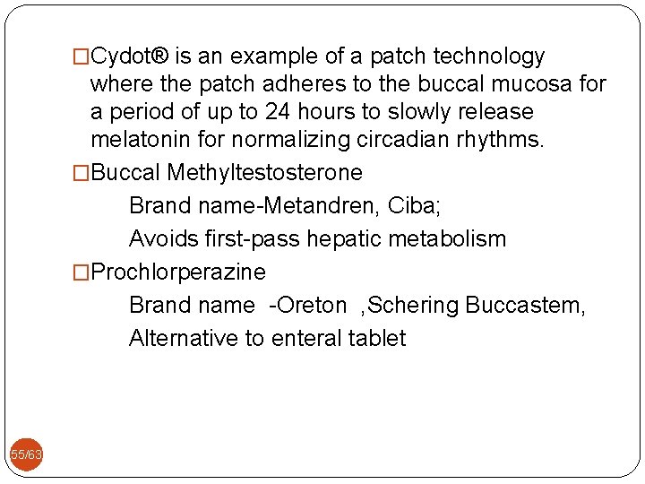 �Cydot® is an example of a patch technology where the patch adheres to the