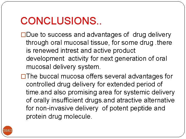 CONCLUSIONS. . �Due to success and advantages of drug delivery through oral mucosal tissue,