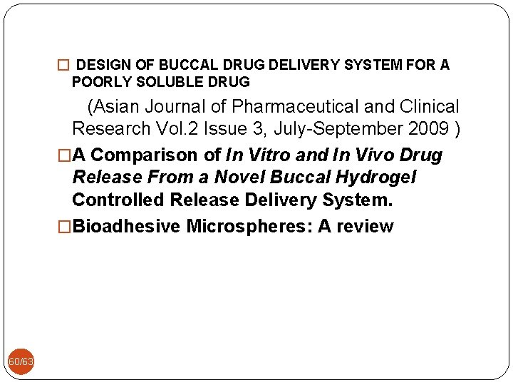 � DESIGN OF BUCCAL DRUG DELIVERY SYSTEM FOR A POORLY SOLUBLE DRUG (Asian Journal