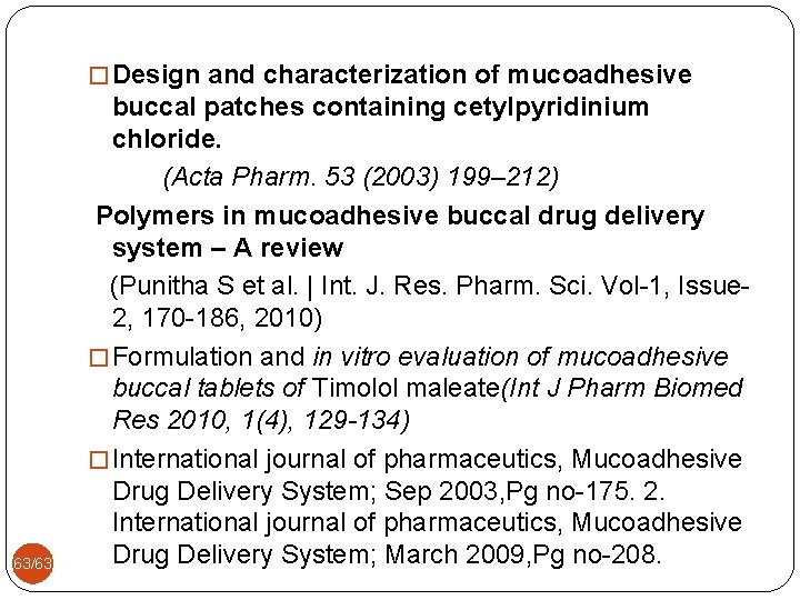 � Design and characterization of mucoadhesive 63/63 buccal patches containing cetylpyridinium chloride. (Acta Pharm.