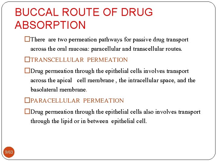 BUCCAL ROUTE OF DRUG ABSORPTION �There are two permeation pathways for passive drug transport