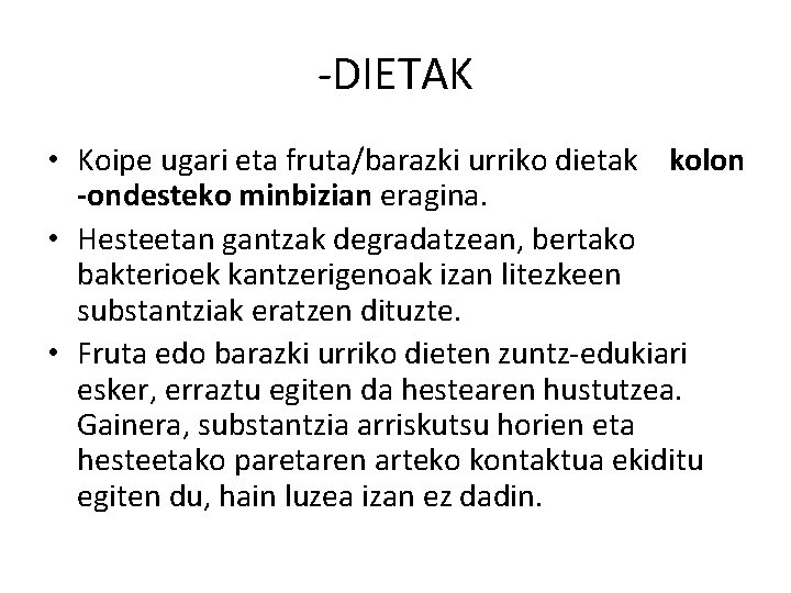 -DIETAK • Koipe ugari eta fruta/barazki urriko dietak kolon -ondesteko minbizian eragina. • Hesteetan