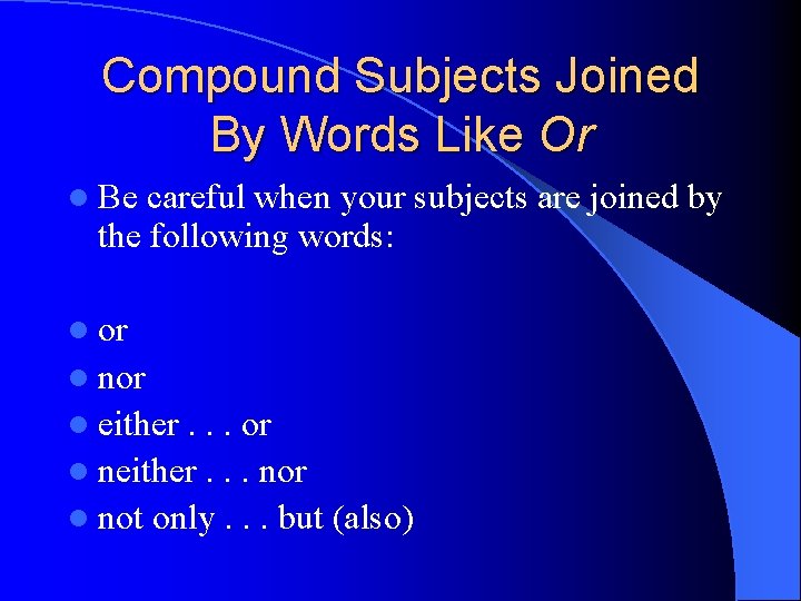 Compound Subjects Joined By Words Like Or l Be careful when your subjects are