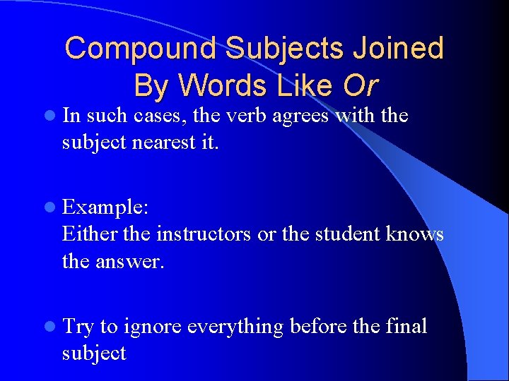 Compound Subjects Joined By Words Like Or l In such cases, the verb agrees