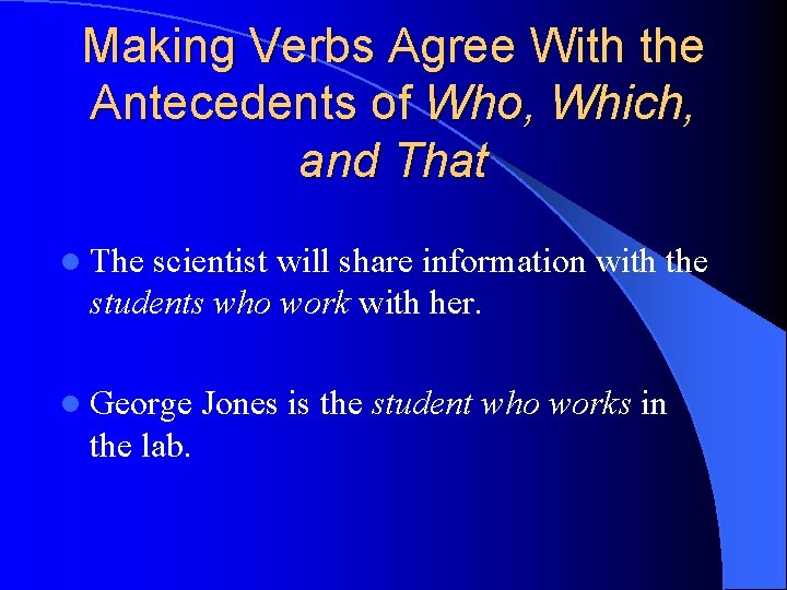 Making Verbs Agree With the Antecedents of Who, Which, and That l The scientist