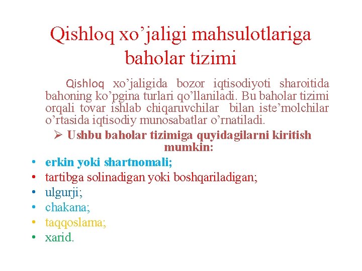 Qishloq xo’jaligi mahsulotlariga baholar tizimi Qishloq xo’jaligida bozor iqtisodiyoti sharoitida bahoning ko’pgina turlari qo’llaniladi.