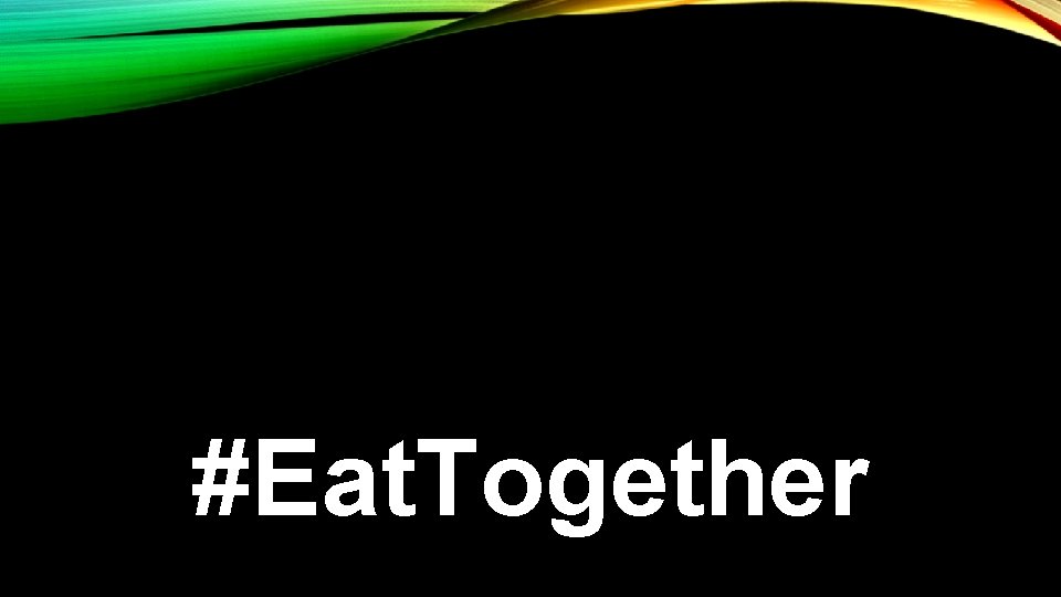 #Eat. Together 