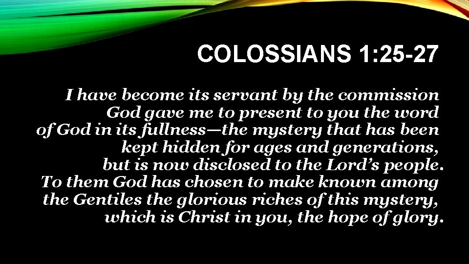 COLOSSIANS 1: 25 -27 I have become its servant by the commission God gave