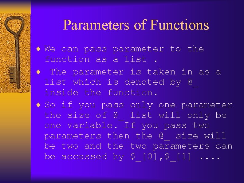 Parameters of Functions ¨ We can pass parameter to the function as a list.