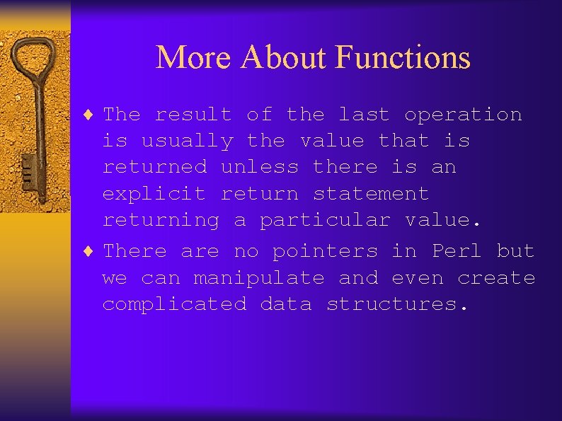 More About Functions ¨ The result of the last operation is usually the value