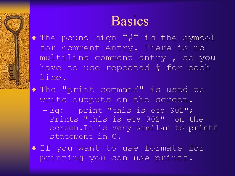 Basics ¨ The pound sign "#" is the symbol for comment entry. There is