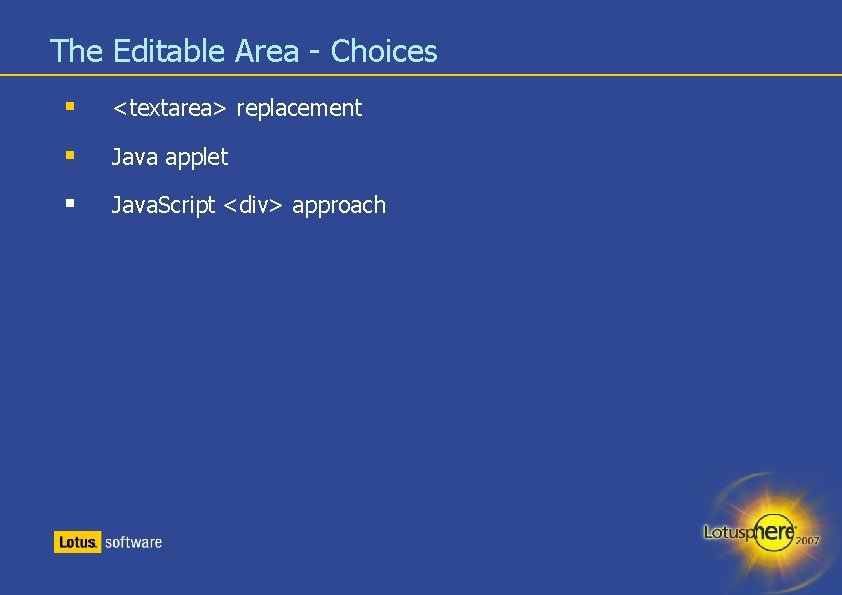 The Editable Area - Choices § <textarea> replacement § Java applet § Java. Script