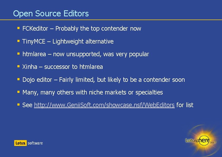 Open Source Editors § FCKeditor – Probably the top contender now § Tiny. MCE