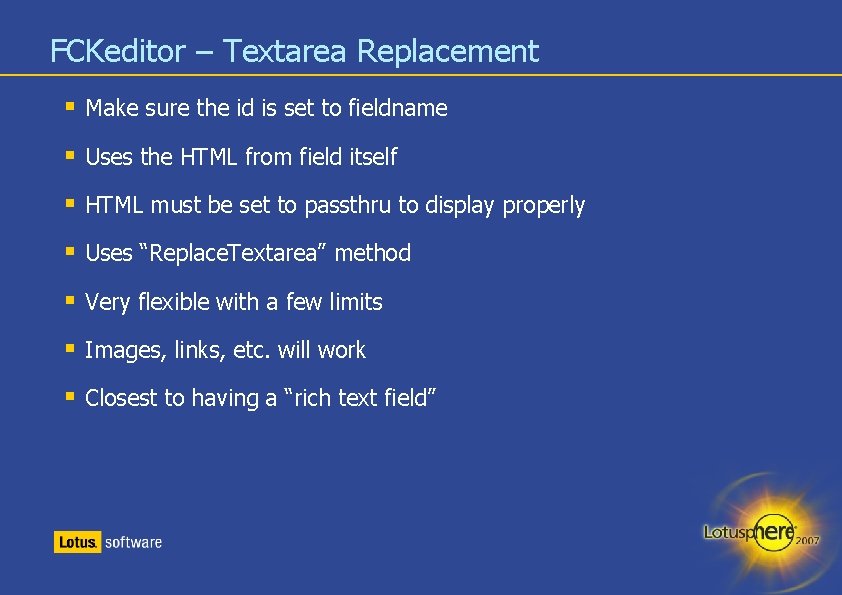 FCKeditor – Textarea Replacement § Make sure the id is set to fieldname §