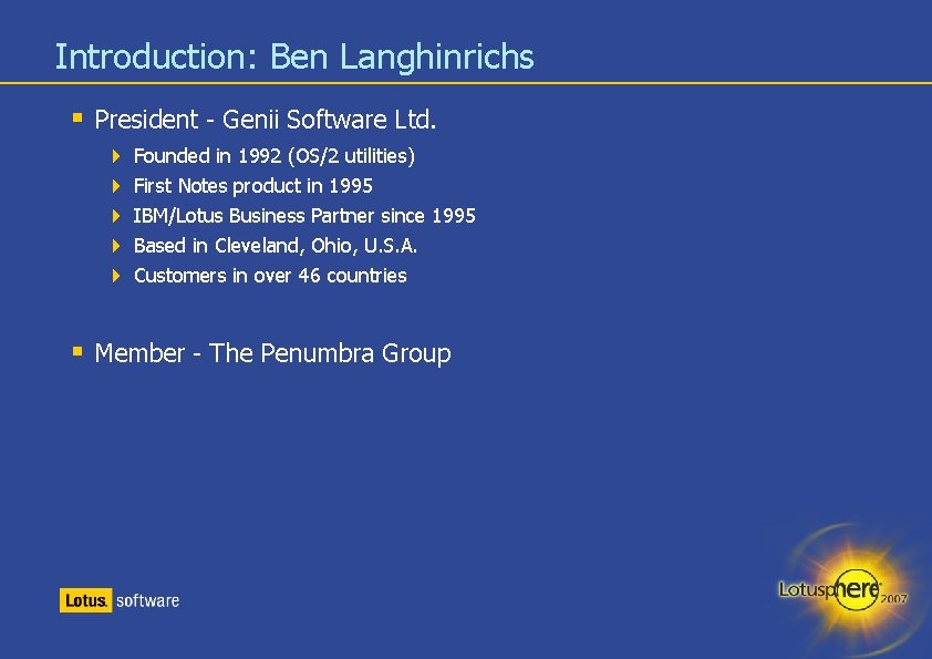 Introduction: Ben Langhinrichs § President - Genii Software Ltd. 4 4 4 Founded in