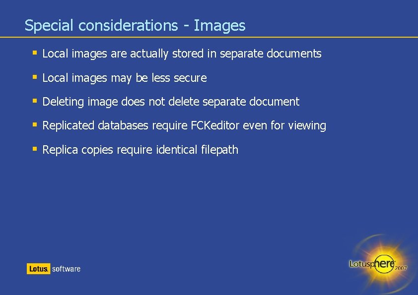 Special considerations - Images § Local images are actually stored in separate documents §