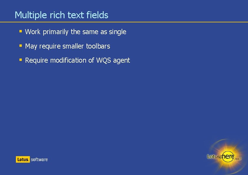Multiple rich text fields § Work primarily the same as single § May require