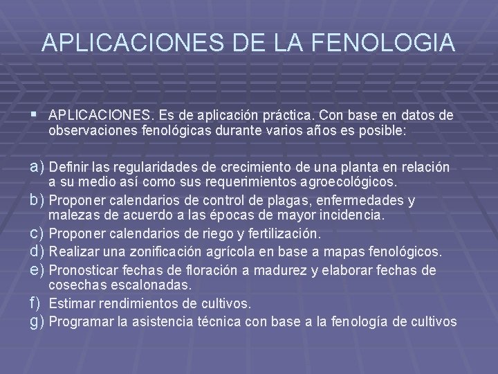 APLICACIONES DE LA FENOLOGIA § APLICACIONES. Es de aplicación práctica. Con base en datos