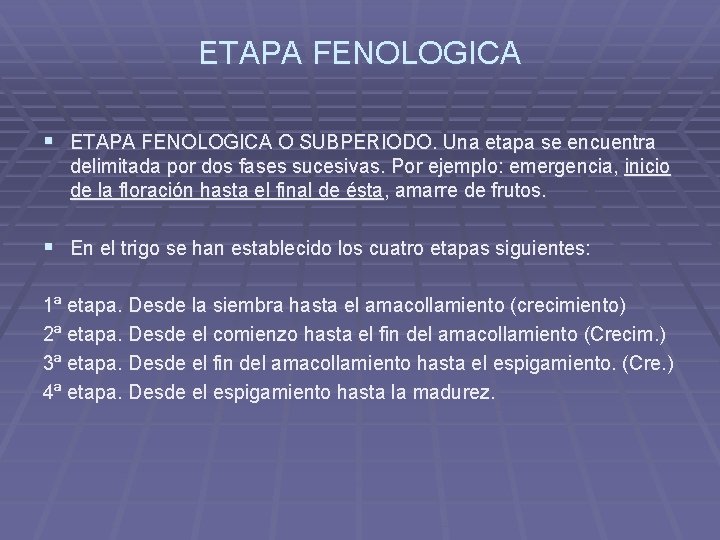 ETAPA FENOLOGICA § ETAPA FENOLOGICA O SUBPERIODO. Una etapa se encuentra delimitada por dos