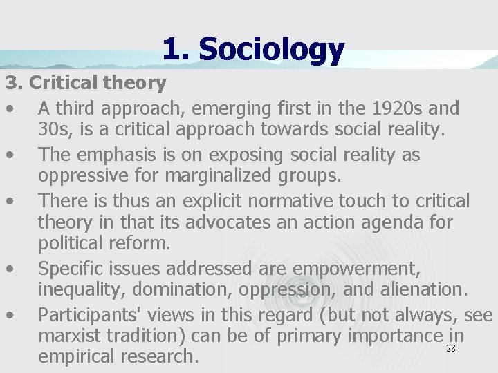 1. Sociology 3. Critical theory • A third approach, emerging first in the 1920