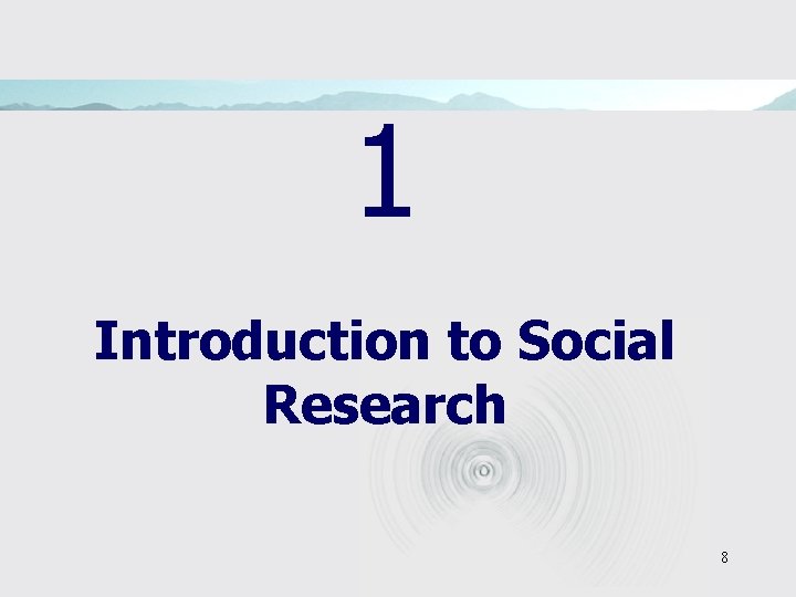 1 Introduction to Social Research 8 