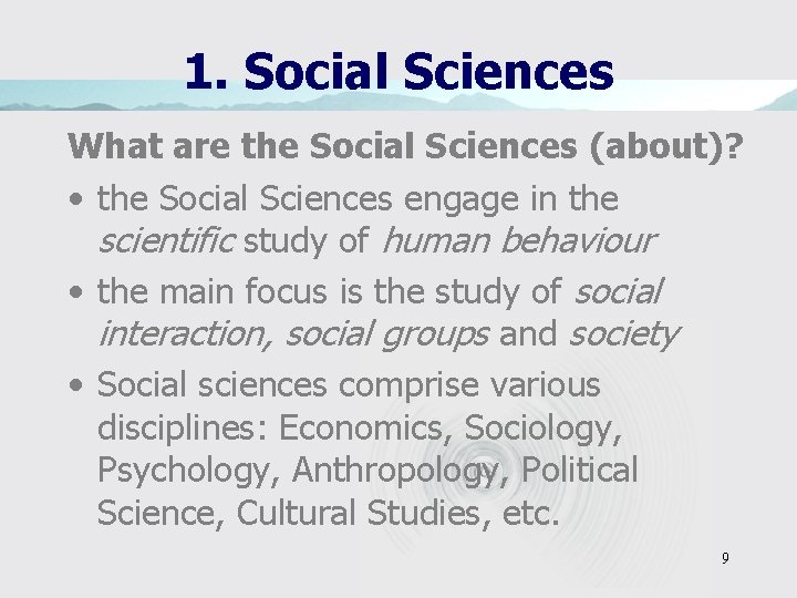 1. Social Sciences What are the Social Sciences (about)? • the Social Sciences engage