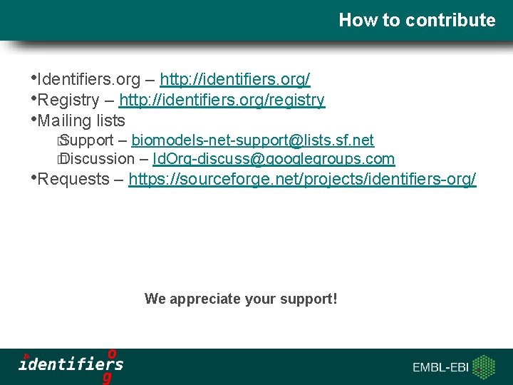 How to contribute • Identifiers. org – http: //identifiers. org/ • Registry – http: