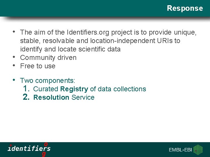 Response • The aim of the Identifiers. org project is to provide unique, •