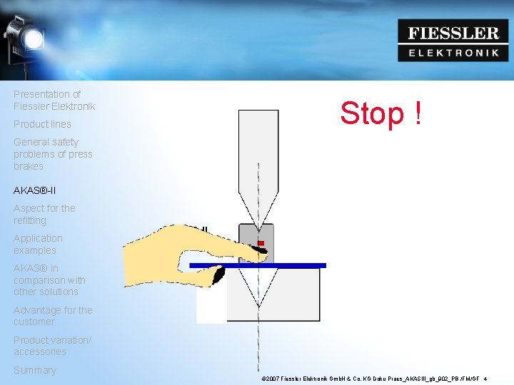 Presentation of Fiessler Elektronik Product lines Stop ! General safety problems of press brakes
