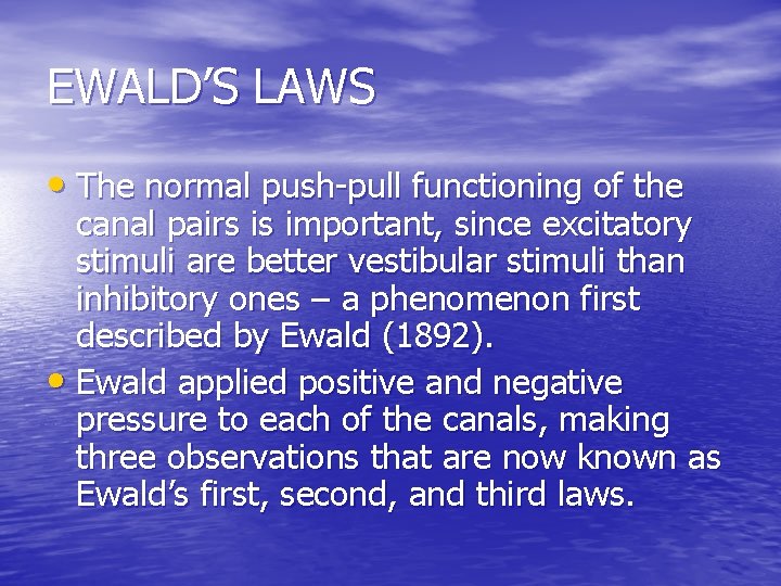 EWALD’S LAWS • The normal push-pull functioning of the canal pairs is important, since