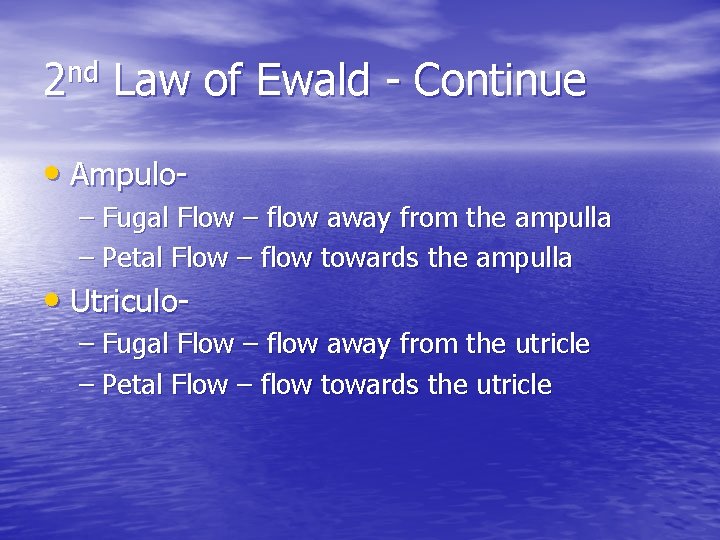 2 nd Law of Ewald - Continue • Ampulo– Fugal Flow – flow away