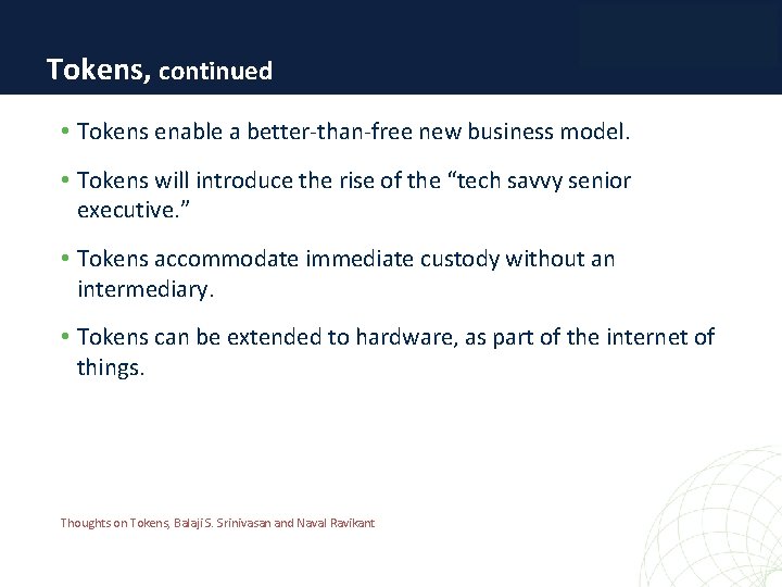Tokens, continued • Tokens enable a better-than-free new business model. • Tokens will introduce