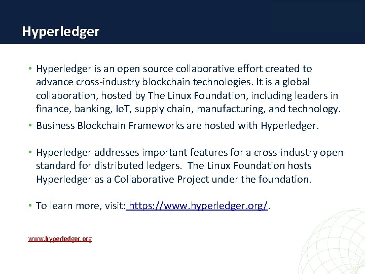 Hyperledger • Hyperledger is an open source collaborative effort created to advance cross-industry blockchain
