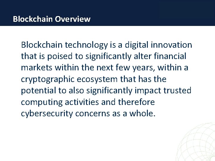 Blockchain Overview Blockchain technology is a digital innovation that is poised to significantly alter