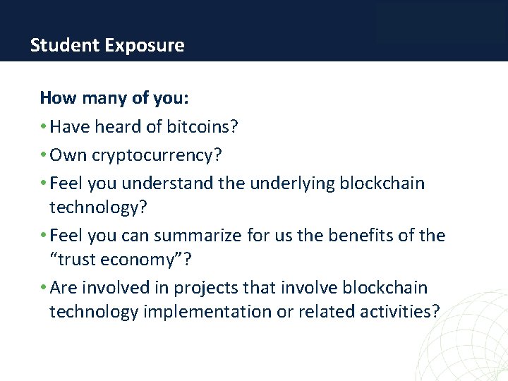 Student Exposure How many of you: • Have heard of bitcoins? • Own cryptocurrency?