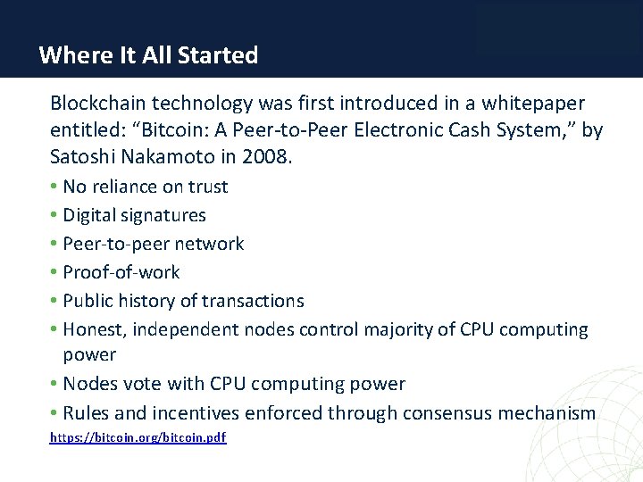 Where It All Started Blockchain technology was first introduced in a whitepaper entitled: “Bitcoin: