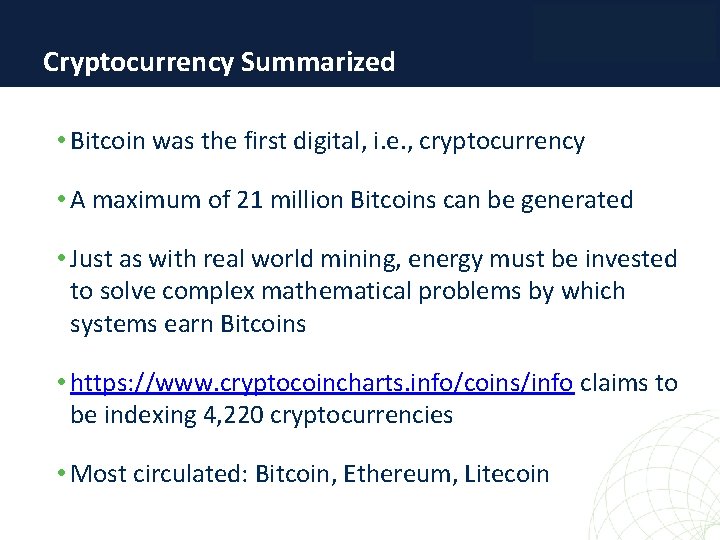 Cryptocurrency Summarized • Bitcoin was the first digital, i. e. , cryptocurrency • A