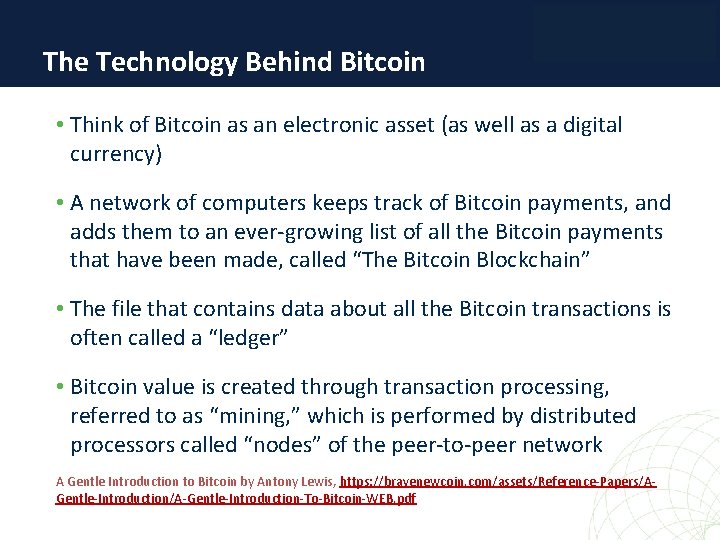 The Technology Behind Bitcoin • Think of Bitcoin as an electronic asset (as well