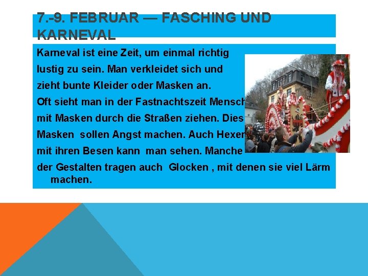 7. -9. FEBRUAR — FASCHING UND KARNEVAL Karneval ist eine Zeit, um einmal richtig