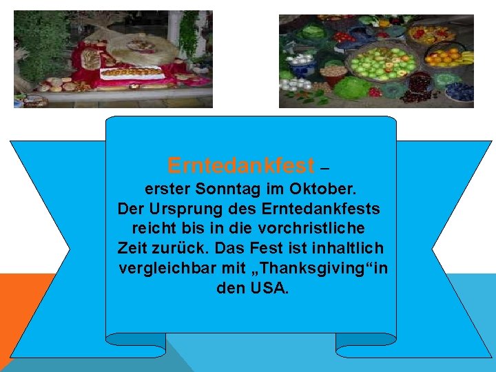 Erntedankfest – erster Sonntag im Oktober. Der Ursprung des Erntedankfests reicht bis in die