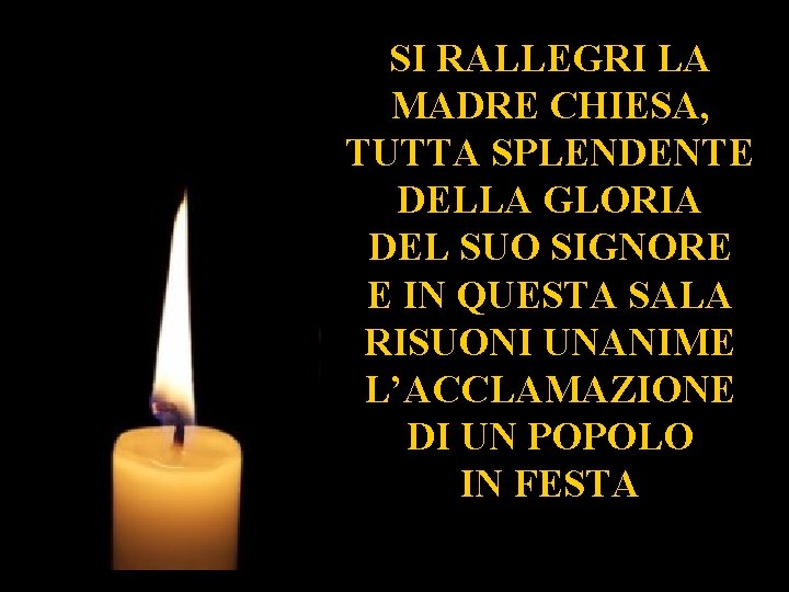 SI RALLEGRI LA MADRE CHIESA, TUTTA SPLENDENTE DELLA GLORIA DEL SUO SIGNORE E IN