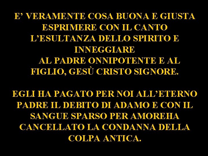 E’ VERAMENTE COSA BUONA E GIUSTA ESPRIMERE CON IL CANTO L’ESULTANZA DELLO SPIRITO E