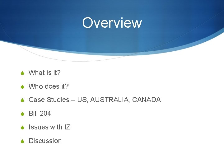 Overview S What is it? S Who does it? S Case Studies – US,