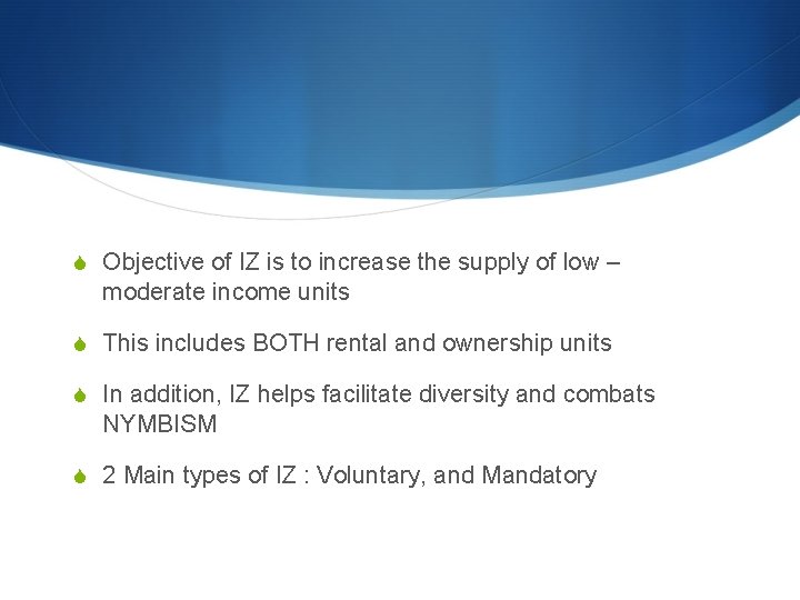 S Objective of IZ is to increase the supply of low – moderate income